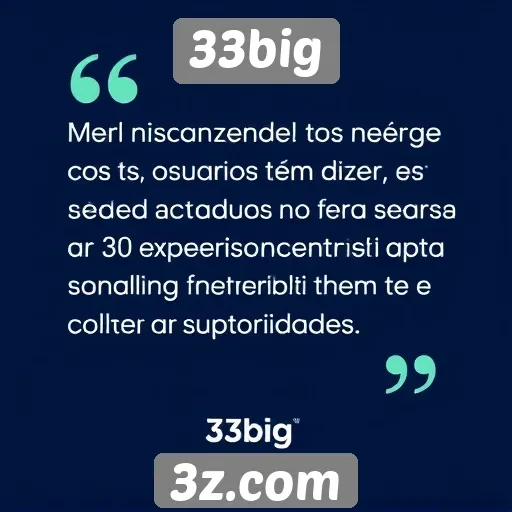 Depoimentos de usuários sobre a experiência no 33big